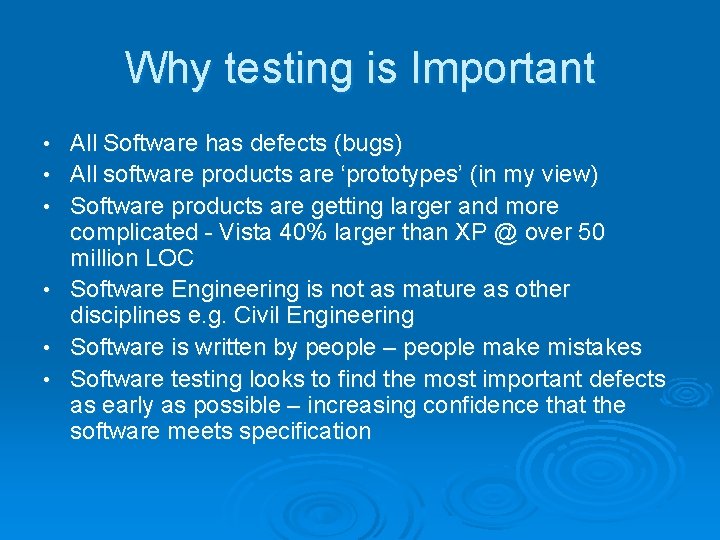 Why testing is Important • • • All Software has defects (bugs) All software