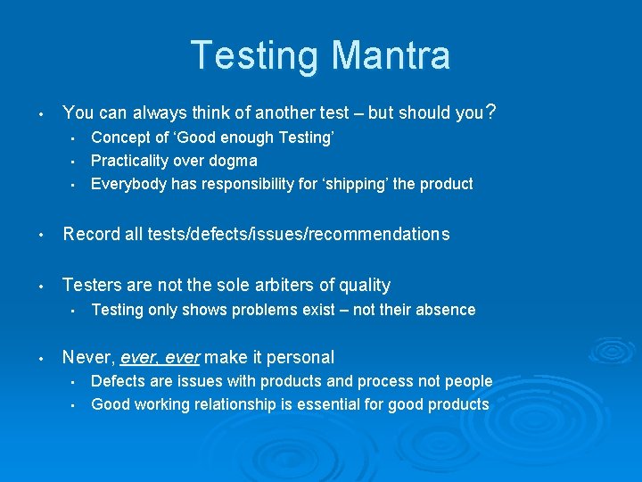 Testing Mantra • You can always think of another test – but should you?