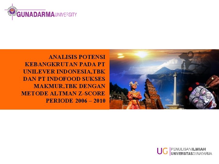 ANALISIS POTENSI KEBANGKRUTAN PADA PT UNILEVER INDONESIA, TBK DAN PT INDOFOOD SUKSES MAKMUR, TBK