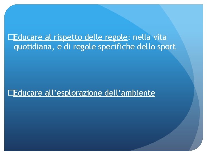 �Educare al rispetto delle regole: nella vita quotidiana, e di regole specifiche dello sport