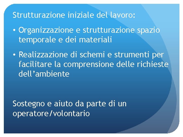 Strutturazione iniziale del lavoro: • Organizzazione e strutturazione spazio temporale e dei materiali •