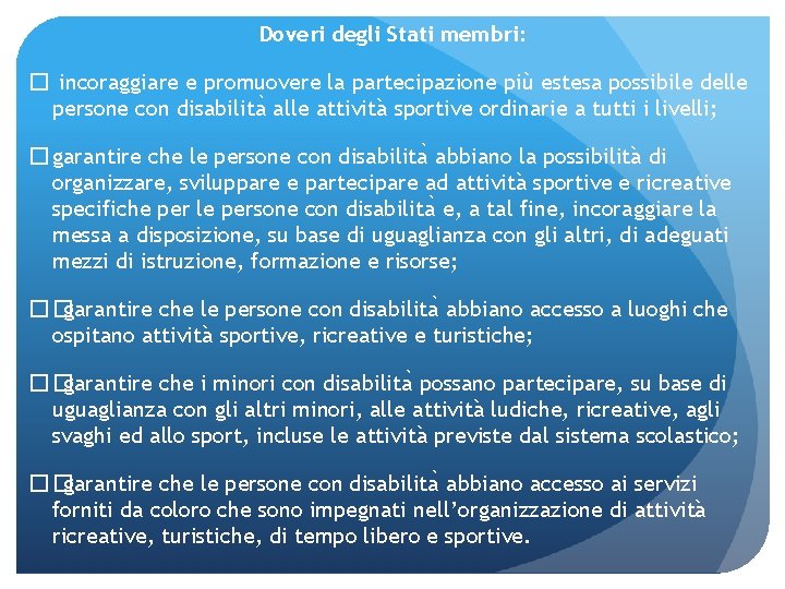Doveri degli Stati membri: � incoraggiare e promuovere la partecipazione più estesa possibile delle
