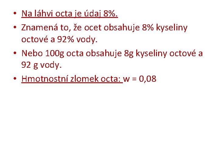  • Na láhvi octa je údaj 8%. • Znamená to, že ocet obsahuje