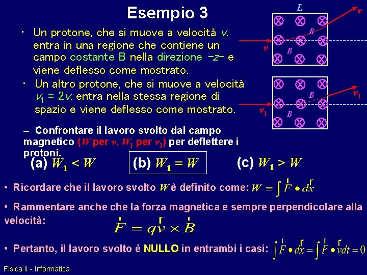 L Esempio 3 • Un protone, che si muove a velocità v, entra in