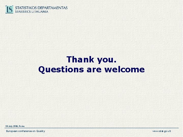 Thank you. Questions are welcome 09 July 2008, Rome European conference on Quality www. Thank you. Questions are welcome 09 July 2008, Rome European conference on Quality www.