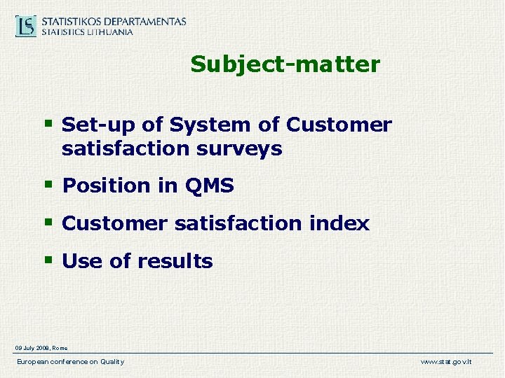 Subject-matter § Set-up of System of Customer satisfaction surveys § Position in QMS § Subject-matter § Set-up of System of Customer satisfaction surveys § Position in QMS §