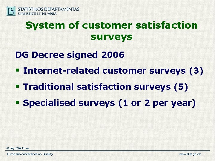 System of customer satisfaction surveys DG Decree signed 2006 § Internet-related customer surveys (3) System of customer satisfaction surveys DG Decree signed 2006 § Internet-related customer surveys (3)