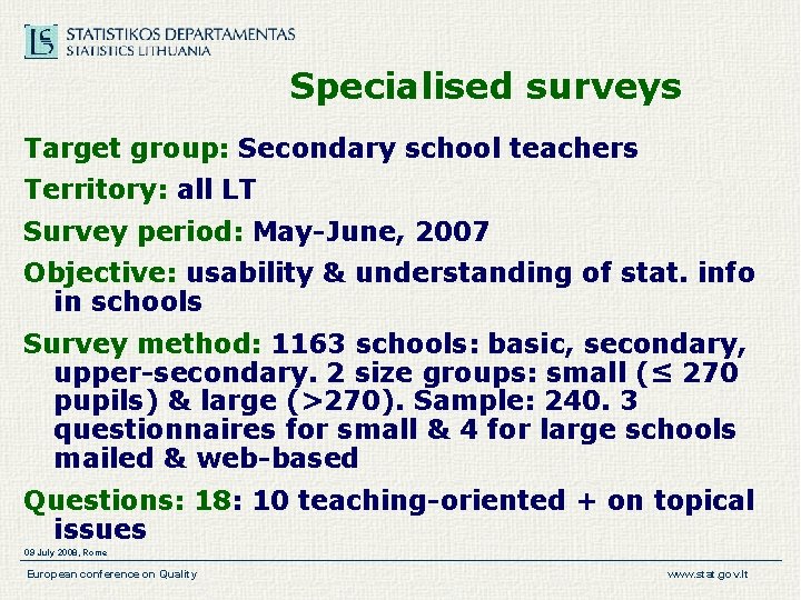 Specialised surveys Target group: Secondary school teachers Territory: all LT Survey period: May-June, 2007 Specialised surveys Target group: Secondary school teachers Territory: all LT Survey period: May-June, 2007