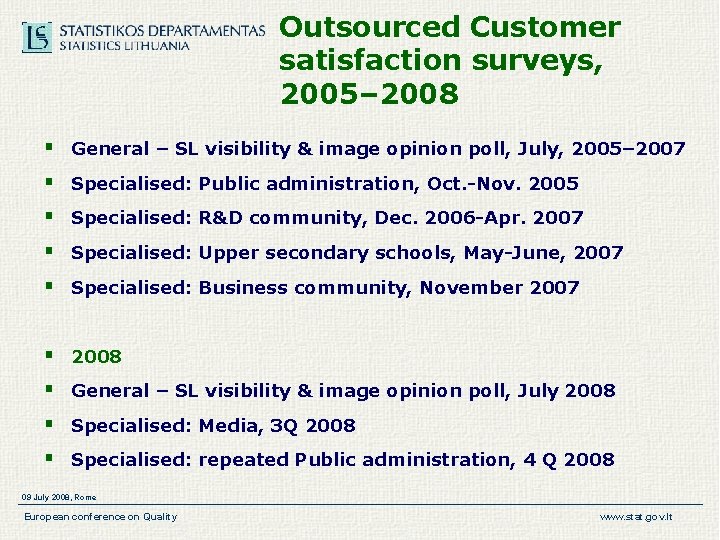 Outsourced Customer satisfaction surveys, 2005– 2008 § General – SL visibility & image opinion Outsourced Customer satisfaction surveys, 2005– 2008 § General – SL visibility & image opinion