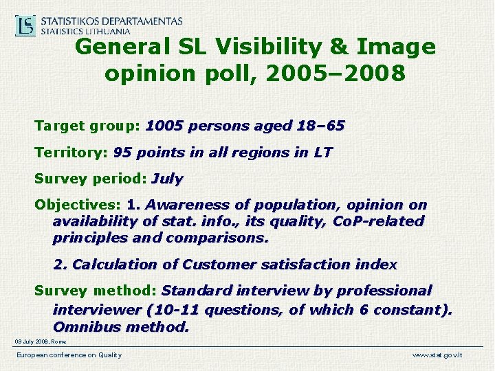 General SL Visibility & Image opinion poll, 2005– 2008 Target group: 1005 persons aged General SL Visibility & Image opinion poll, 2005– 2008 Target group: 1005 persons aged