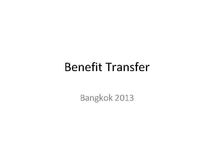 Benefit Transfer Bangkok 2013 
