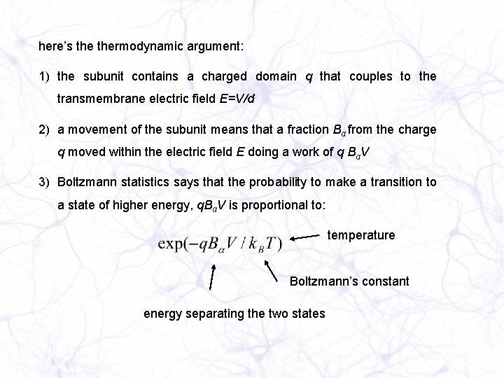 here’s thermodynamic argument: 1) the subunit contains a charged domain q that couples to