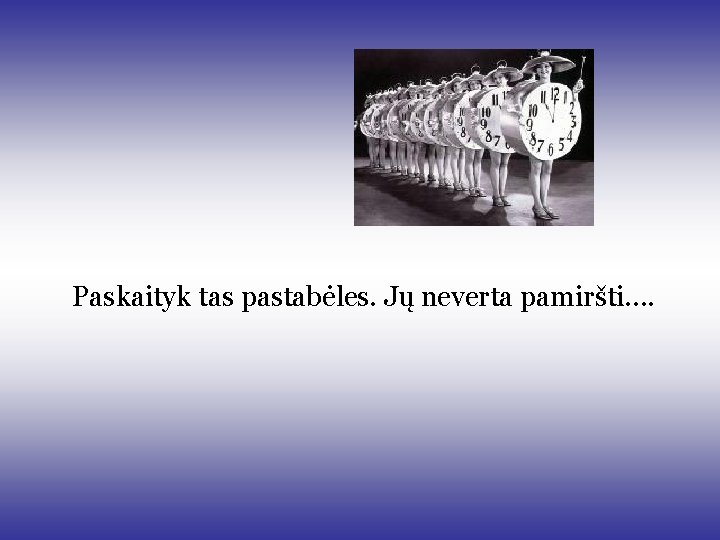 Paskaityk tas pastabėles. Jų neverta pamiršti. . Paskaityk tas pastabėles. Jų neverta pamiršti. .