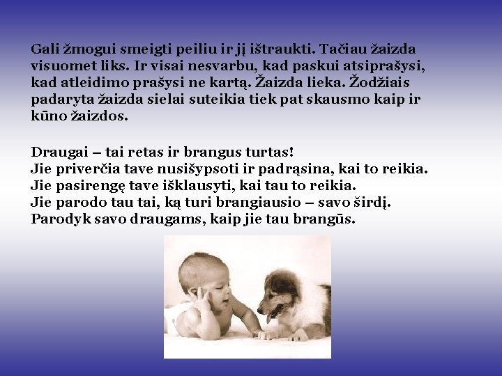 Gali žmogui smeigti peiliu ir jį ištraukti. Tačiau žaizda visuomet liks. Ir visai nesvarbu, Gali žmogui smeigti peiliu ir jį ištraukti. Tačiau žaizda visuomet liks. Ir visai nesvarbu,