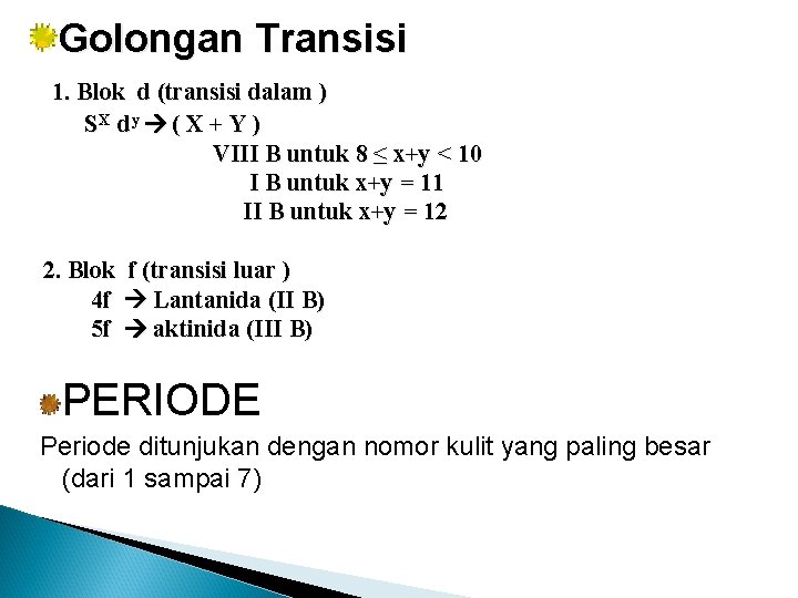 Golongan Transisi 1. Blok d (transisi dalam ) SX dy ( X + Y Golongan Transisi 1. Blok d (transisi dalam ) SX dy ( X + Y