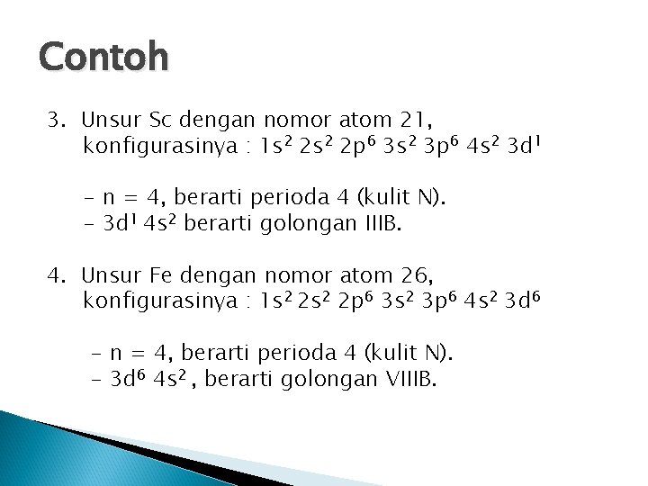 Contoh 3. Unsur Sc dengan nomor atom 21, konfigurasinya : 1 s 2 2 Contoh 3. Unsur Sc dengan nomor atom 21, konfigurasinya : 1 s 2 2