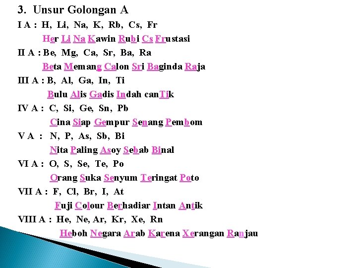 3. Unsur Golongan A I A : H, Li, Na, K, Rb, Cs, Fr 3. Unsur Golongan A I A : H, Li, Na, K, Rb, Cs, Fr