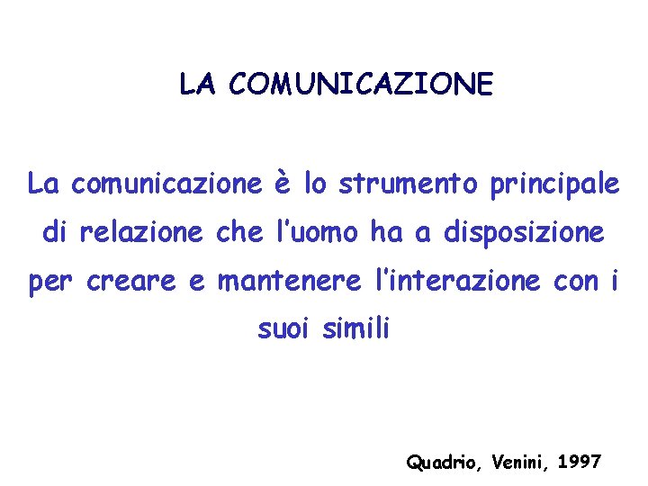 LA COMUNICAZIONE La comunicazione è lo strumento principale di relazione che l’uomo ha a