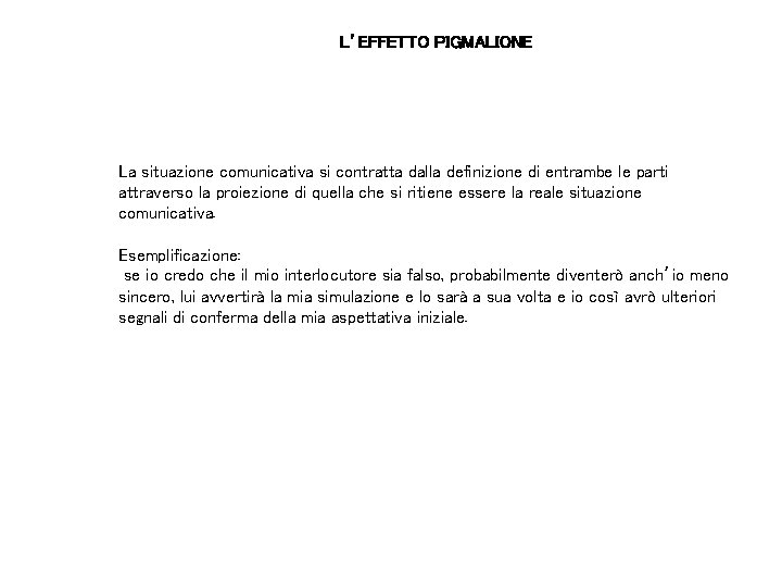 L’EFFETTO PIGMALIONE La situazione comunicativa si contratta dalla definizione di entrambe le parti attraverso