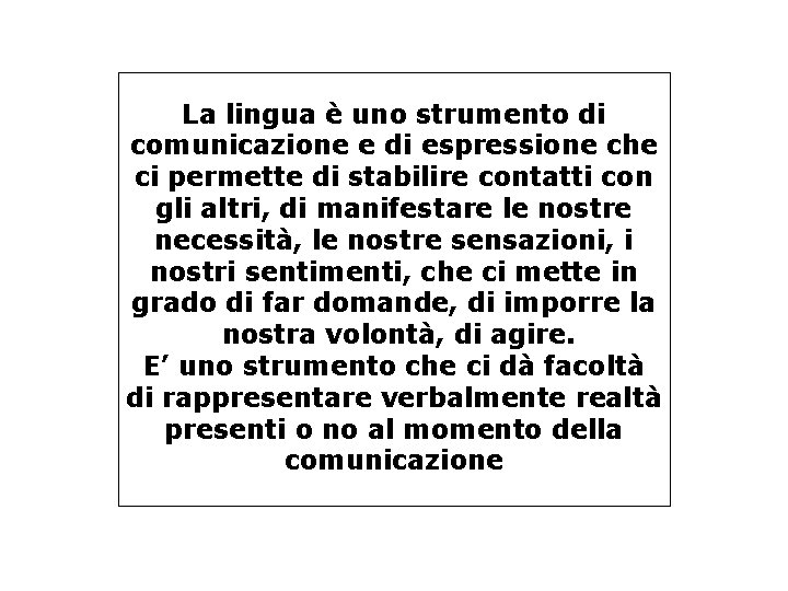 La lingua è uno strumento di comunicazione e di espressione che ci permette di