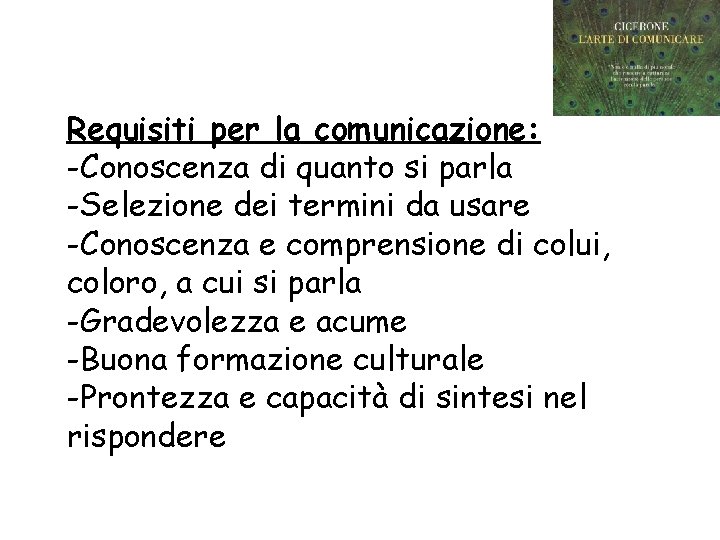 Requisiti per la comunicazione: -Conoscenza di quanto si parla -Selezione dei termini da usare