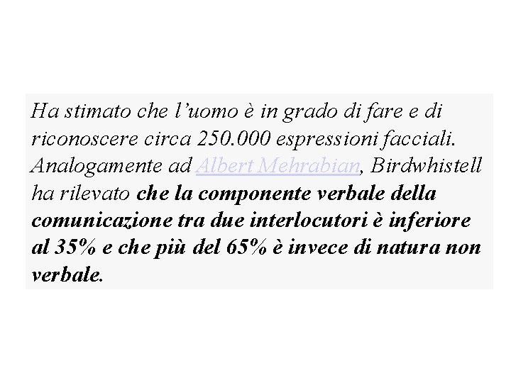 Ha stimato che l’uomo è in grado di fare e di riconoscere circa 250.