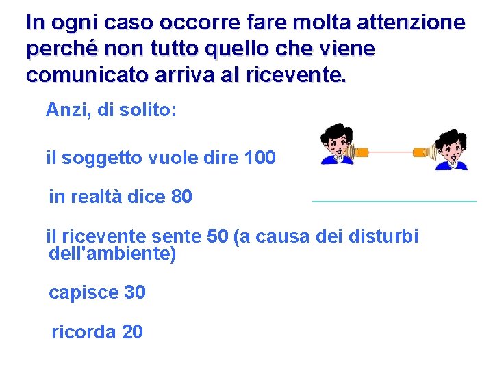 In ogni caso occorre fare molta attenzione perché non tutto quello che viene comunicato