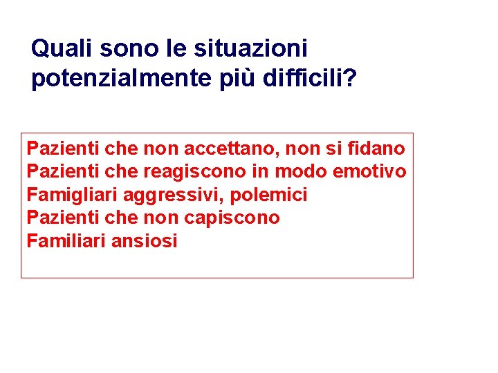 Quali sono le situazioni potenzialmente più difficili? Pazienti che non accettano, non si fidano