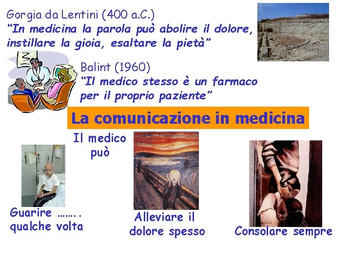 Gorgia da Lentini (400 a. C. ) “In medicina la parola può abolire il