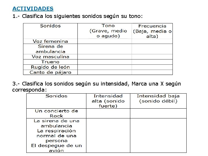 ACTIVIDADES 1. - Clasifica los siguientes sonidos según su tono: 3. - Clasifica los