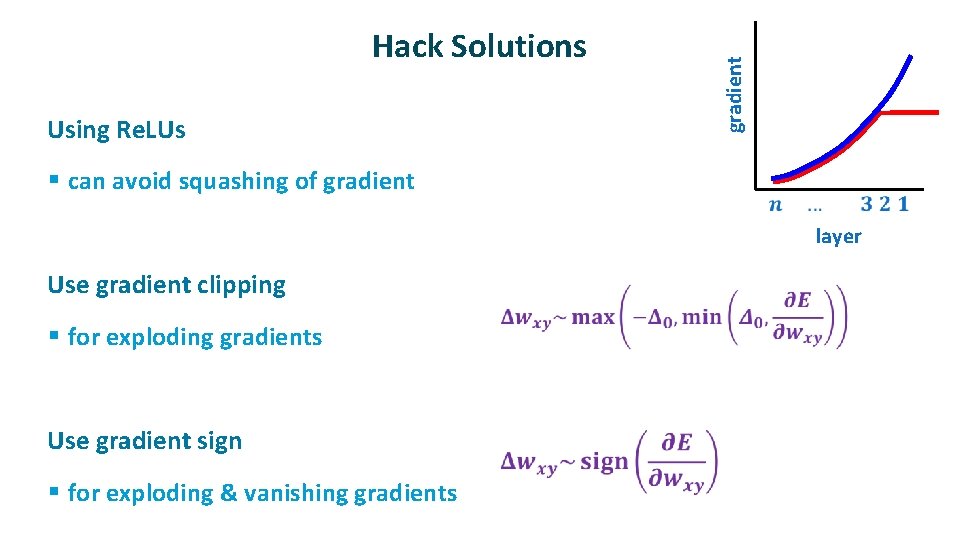 ü Using Re. LUs § can avoid squashing of gradient Hack Solutions layer ü
