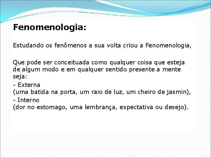 Fenomenologia: Estudando os fenômenos a sua volta criou a Fenomenologia, Que pode ser conceituada
