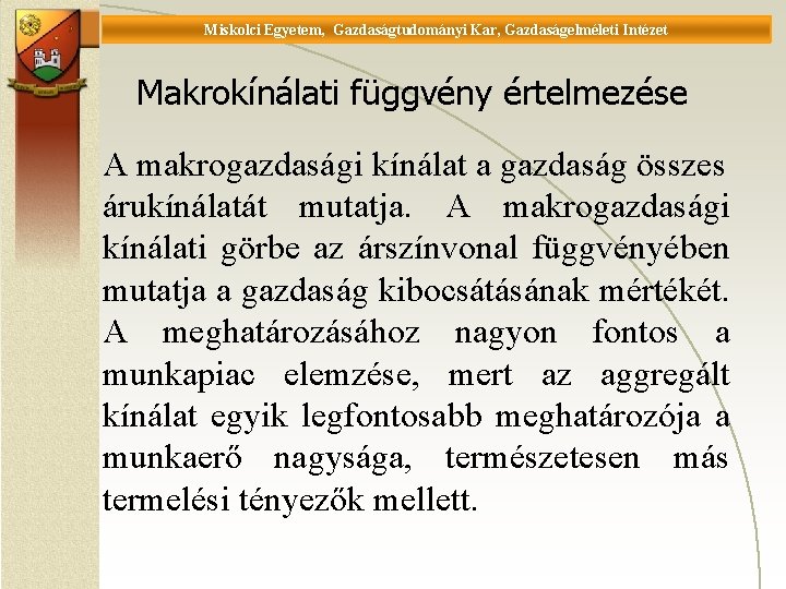 Universität Miskolc, Fakultät für Wirtschaftswissenschaften, Istitut für Wirtschaftstheorie Miskolci Egyetem, Gazdaságtudományi Kar, Gazdaságelméleti Intézet