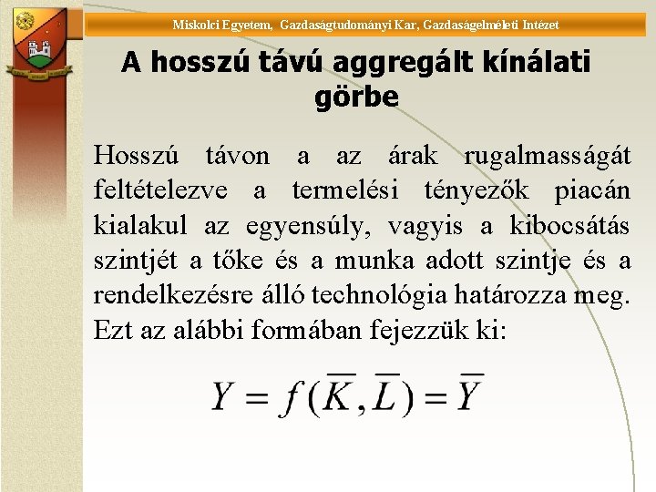 Miskolci Egyetem, Gazdaságtudományi Kar, Gazdaságelméleti Intézet Universität Miskolc, Fakultät für Wirtschaftswissenschaften, Istitut für Wirtschaftstheorie