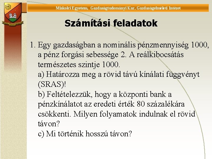 Miskolci Egyetem, Gazdaságtudományi Kar, Gazdaságelméleti Intézet Universität Miskolc, Fakultät für Wirtschaftswissenschaften, Istitut für Wirtschaftstheorie