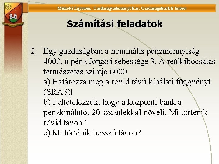 Miskolci Egyetem, Gazdaságtudományi Kar, Gazdaságelméleti Intézet Universität Miskolc, Fakultät für Wirtschaftswissenschaften, Istitut für Wirtschaftstheorie