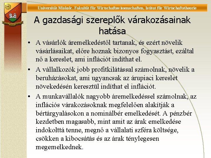 Universität Miskolc, Fakultät für Wirtschaftswissenschaften, Istitut für Wirtschaftstheorie A gazdasági szereplők várakozásainak hatása •