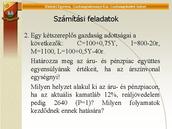 Miskolci Egyetem, Gazdaságtudományi Kar, Gazdaságelméleti Intézet Universität Miskolc, Fakultät für Wirtschaftswissenschaften, Istitut für Wirtschaftstheorie