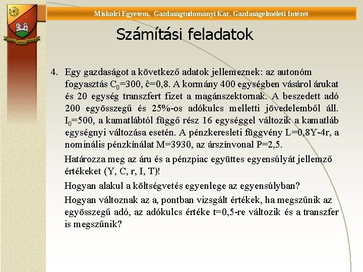 Miskolci Egyetem, Gazdaságtudományi Kar, Gazdaságelméleti Intézet Universität Miskolc, Fakultät für Wirtschaftswissenschaften, Istitut für Wirtschaftstheorie