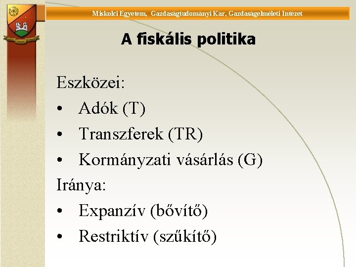 Miskolci Egyetem, Gazdaságtudományi Kar, Gazdaságelméleti Intézet Universität Miskolc, Fakultät für Wirtschaftswissenschaften, Istitut für Wirtschaftstheorie