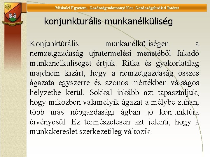 Miskolci Egyetem, Gazdaságtudományi Kar, Gazdaságelméleti Intézet Universität Miskolc, Fakultät für Wirtschaftswissenschaften, Istitut für Wirtschaftstheorie