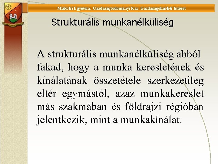 Miskolci Egyetem, Gazdaságtudományi Kar, Gazdaságelméleti Intézet Universität Miskolc, Fakultät für Wirtschaftswissenschaften, Istitut für Wirtschaftstheorie