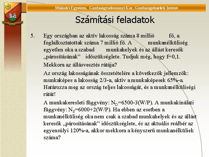 Miskolci Egyetem, Gazdaságtudományi Kar, Gazdaságelméleti Intézet Universität Miskolc, Fakultät für Wirtschaftswissenschaften, Istitut für Wirtschaftstheorie