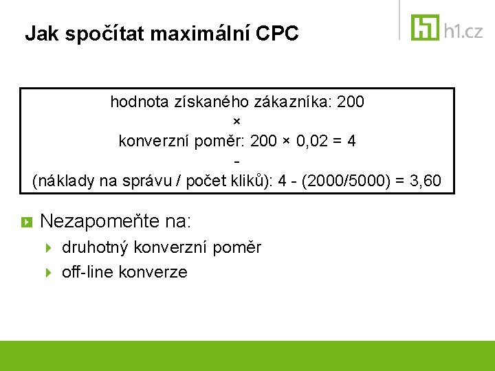 Jak spočítat maximální CPC hodnota získaného zákazníka: 200 × konverzní poměr: 200 × 0,