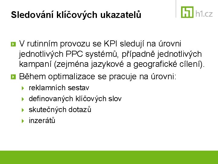 Sledování klíčových ukazatelů V rutinním provozu se KPI sledují na úrovni jednotlivých PPC systémů,