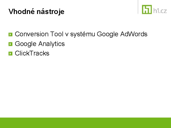 Vhodné nástroje Conversion Tool v systému Google Ad. Words Google Analytics Click. Tracks 