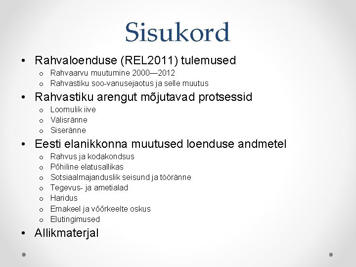 Sisukord • Rahvaloenduse (REL 2011) tulemused o Rahvaarvu muutumine 2000— 2012 o Rahvastiku soo-vanusejaotus