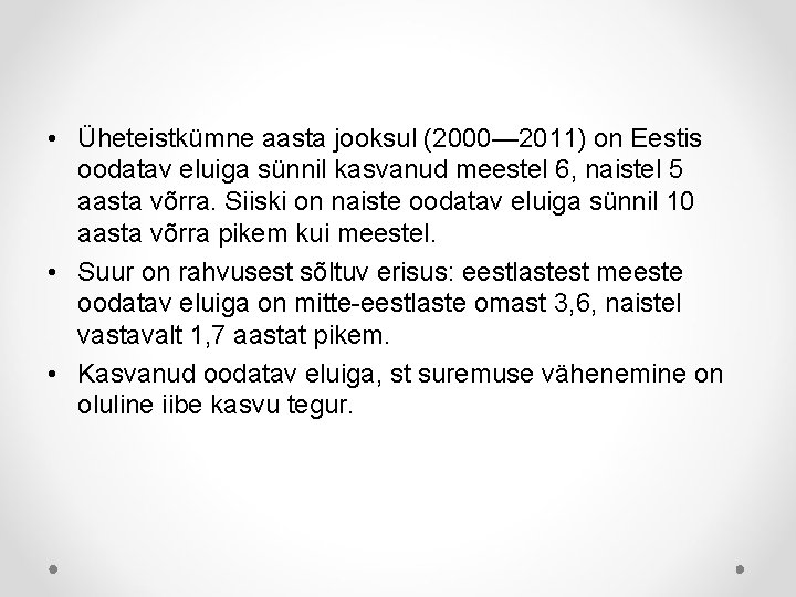  • Üheteistkümne aasta jooksul (2000— 2011) on Eestis oodatav eluiga sünnil kasvanud meestel