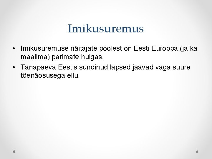 Imikusuremus • Imikusuremuse näitajate poolest on Eesti Euroopa (ja ka maailma) parimate hulgas. •