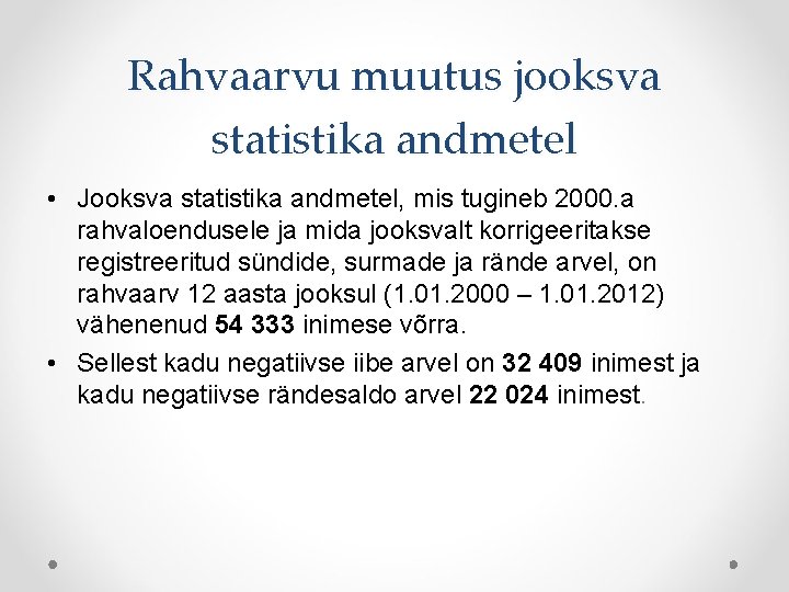 Rahvaarvu muutus jooksva statistika andmetel • Jooksva statistika andmetel, mis tugineb 2000. a rahvaloendusele